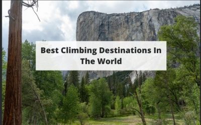 Best Climbing In The World – Your Top Destinations