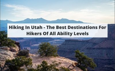 Hiking In Utah – The Best Destinations For Hikers Of All Ability Levels