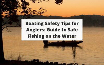Boating Safety Tips for Anglers: Guide to Safe Fishing on the Water