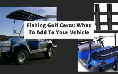 Fishing Golf Cart: What Upgrades Do You Need To Consider?