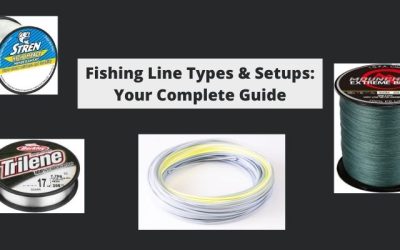 Fishing Line Types & Setups: Your Complete Guide