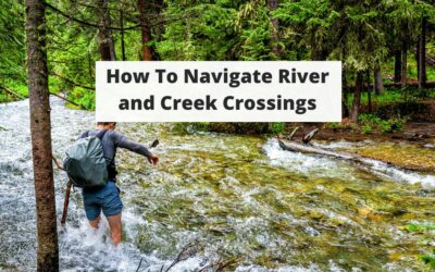 How To Navigate River and Creek Crossings: Outdoor Safety and Survival Skills